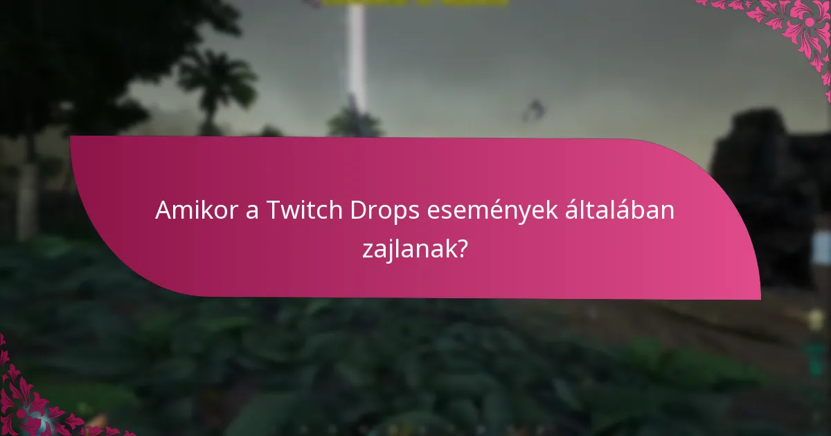 Amikor a Twitch Drops események általában zajlanak?