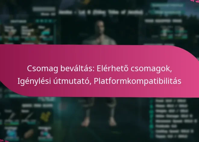 Csomag beváltás: Elérhető csomagok, Igénylési útmutató, Platformkompatibilitás