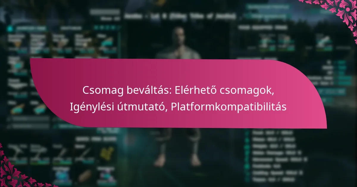 Csomag beváltás: Elérhető csomagok, Igénylési útmutató, Platformkompatibilitás
