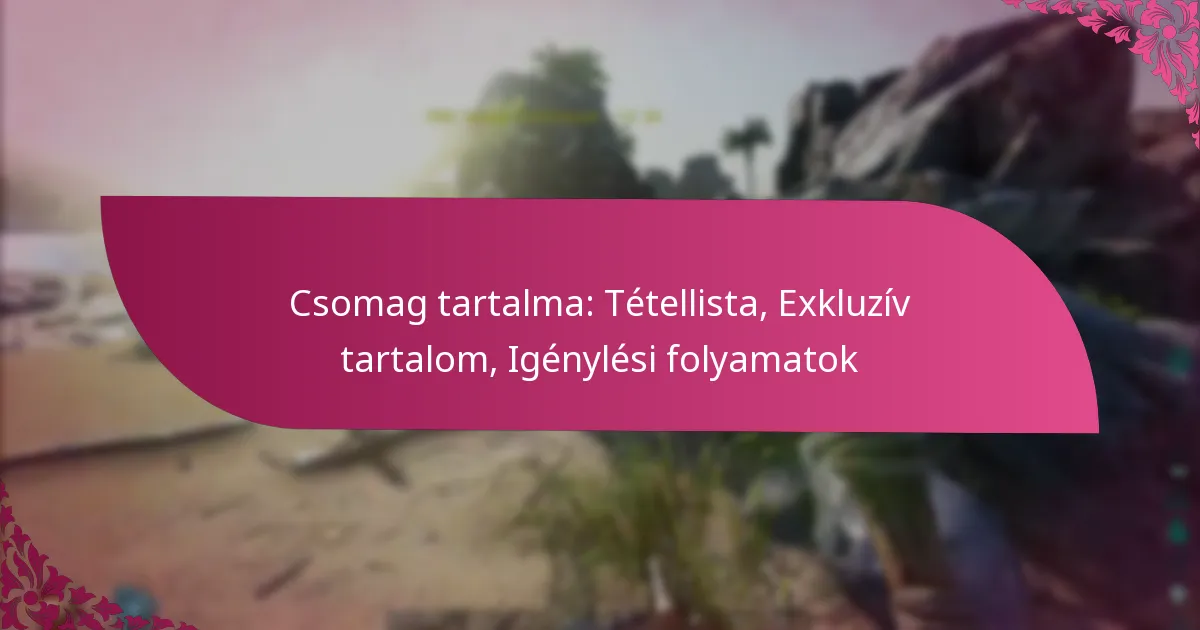 Csomag tartalma: Tétellista, Exkluzív tartalom, Igénylési folyamatok