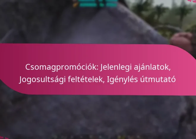 Csomagpromóciók: Jelenlegi ajánlatok, Jogosultsági feltételek, Igénylés útmutató