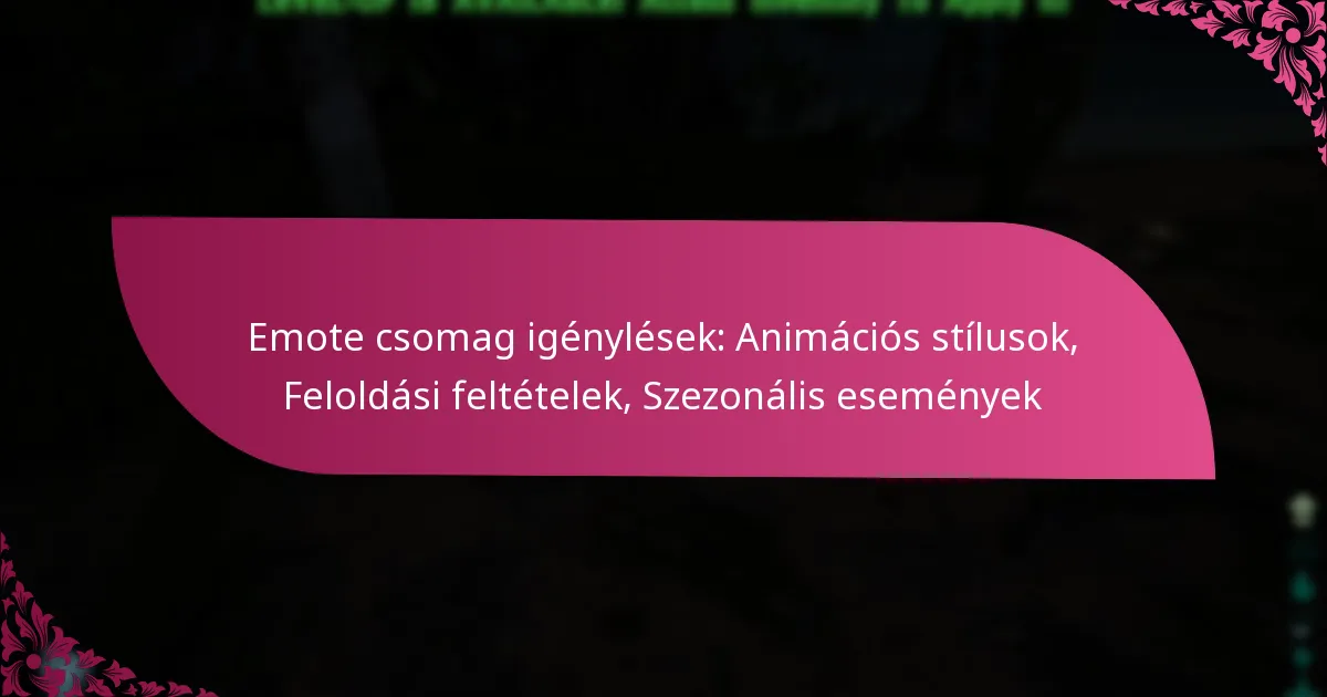 Emote csomag igénylések: Animációs stílusok, Feloldási feltételek, Szezonális események