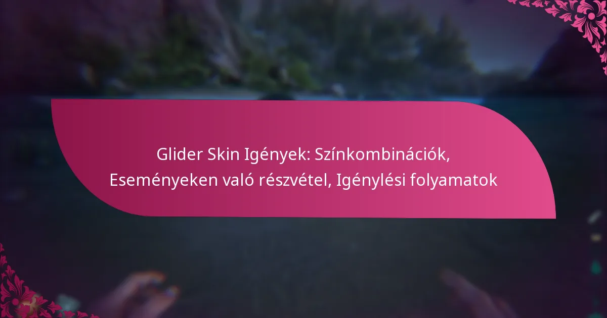 Glider Skin Igények: Színkombinációk, Eseményeken való részvétel, Igénylési folyamatok