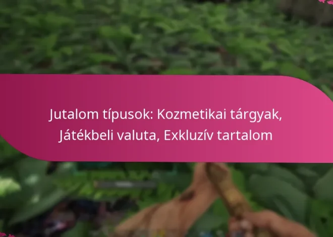 Jutalom típusok: Kozmetikai tárgyak, Játékbeli valuta, Exkluzív tartalom
