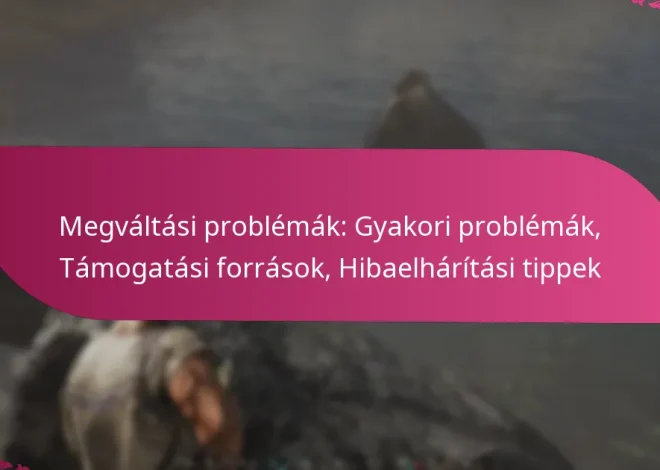 Megváltási problémák: Gyakori problémák, Támogatási források, Hibaelhárítási tippek