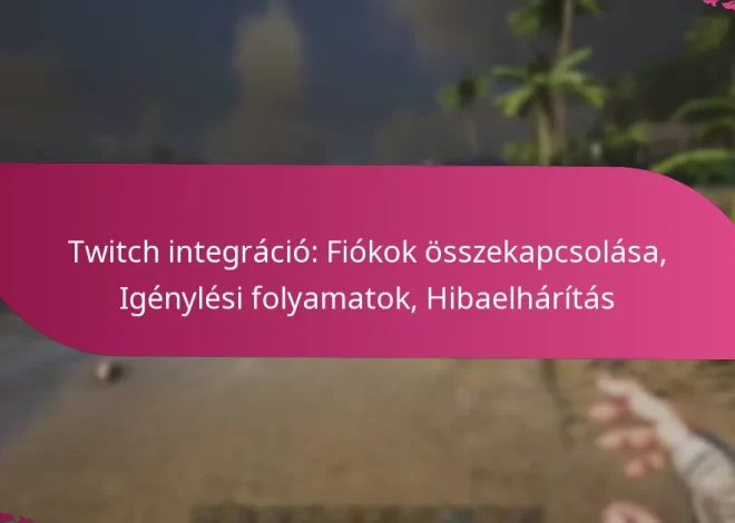 Twitch integráció: Fiókok összekapcsolása, Igénylési folyamatok, Hibaelhárítás