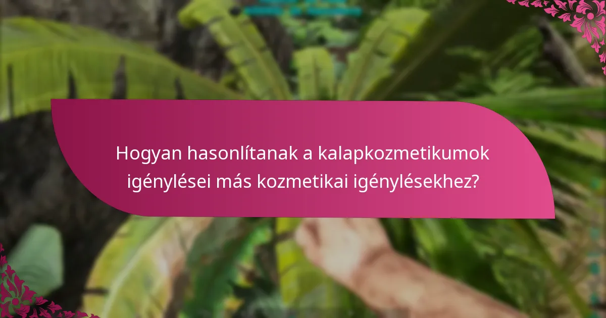 Mik a kalapkozmetikumok igénylési időszakai?
