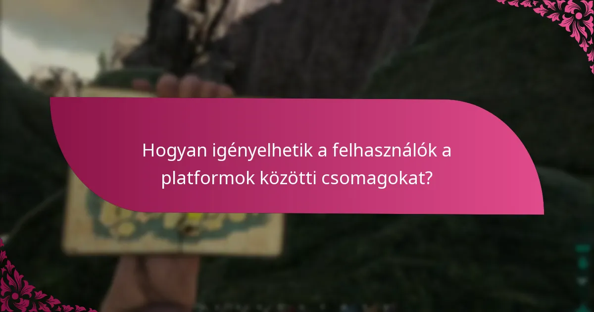 Mely platformok kompatibilisek a platformok közötti csomagokkal?