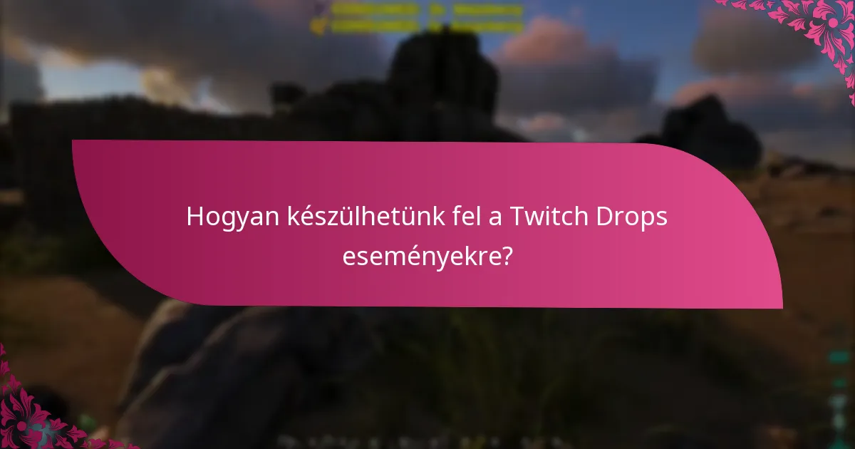 Meddig tartanak a Twitch Drops?