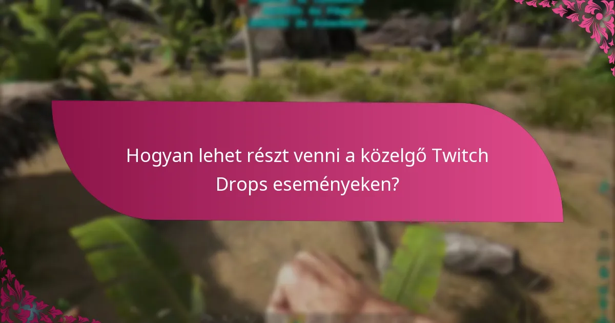 Mely csatornák vesznek részt a Twitch Drops eseményeken?