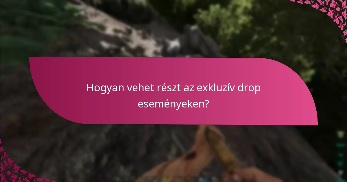Mikor érhetők el az exkluzív drops-ok?