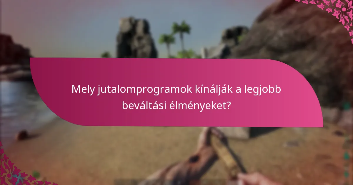 Milyen támogatási források állnak rendelkezésre a jutalom beváltásához?