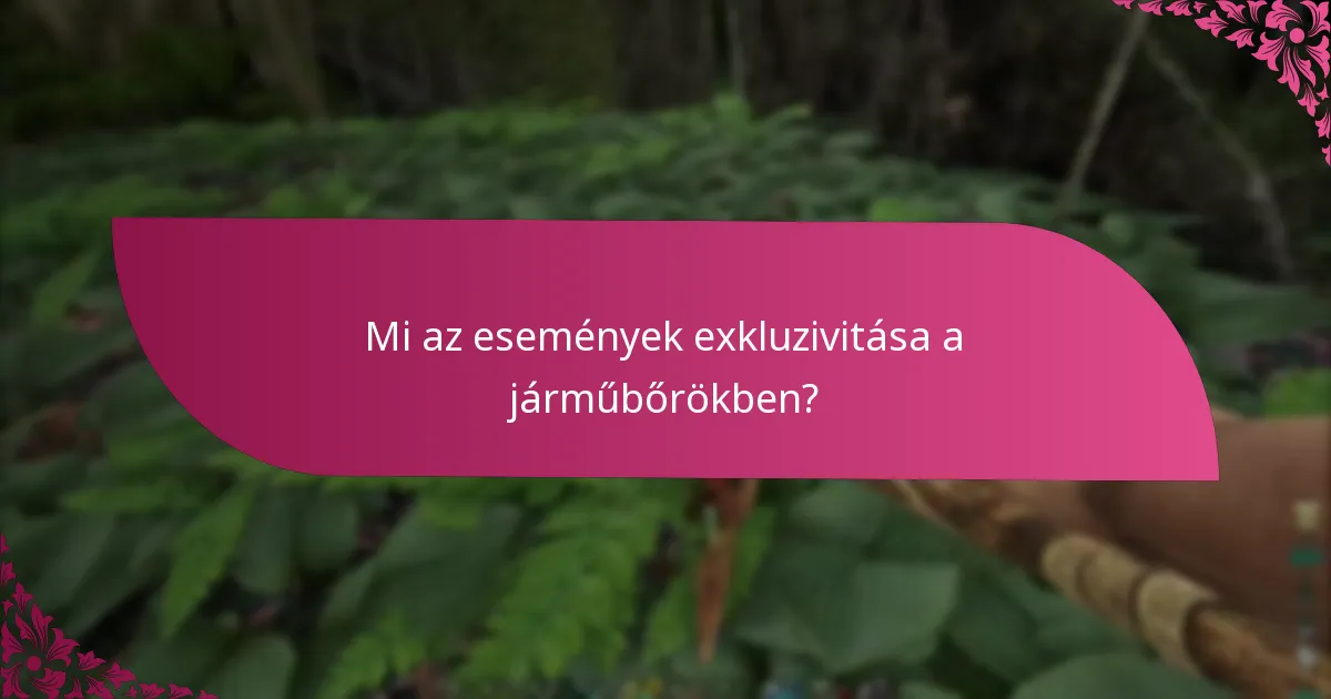 Mi az események exkluzivitása a járműbőrökben?