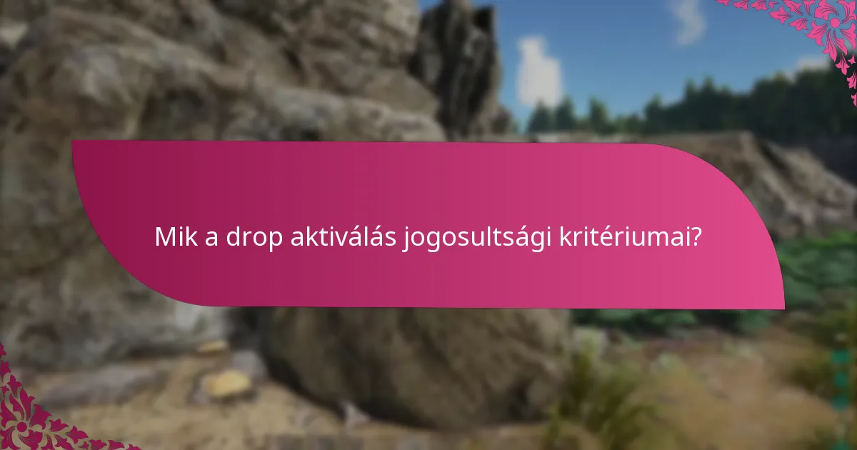 Milyen gyakori problémák merülnek fel a drop aktiválás során?