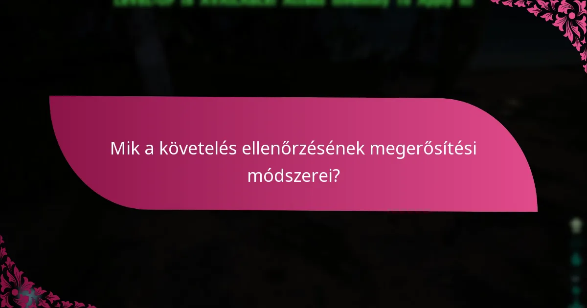 Mely tényezők befolyásolják a követelés ellenőrzési folyamatát?