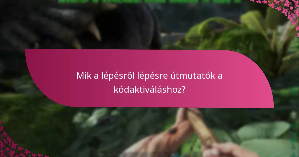 Mik a legjobb gyakorlatok a sikeres kódaktiváláshoz?