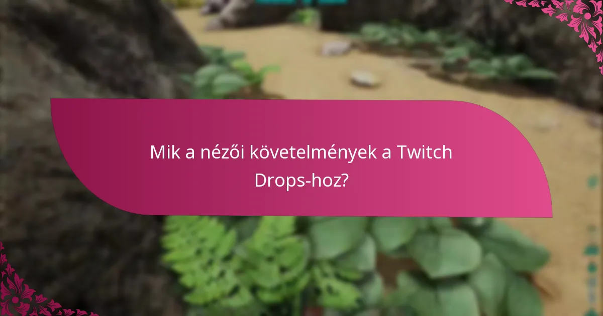 Mik a Twitch Drops-ban való részvétel jogosultsági kritériumai?